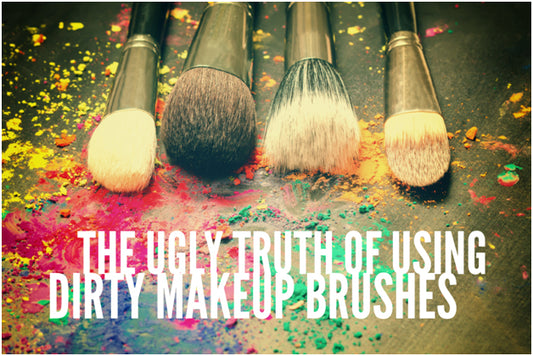 THE UGLY TRUTH OF USING DIRTY MAKEUP BRUSHES